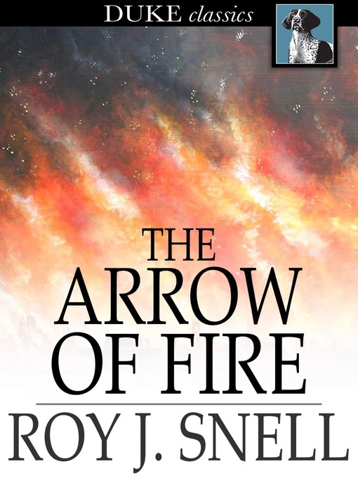 Title details for The Arrow of Fire by Roy J. Snell - Available